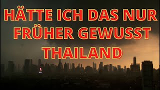 Hätte ich das nur FRÜHER gewusst, wäre ich nicht nach THAILAND AUSGEWANDERT