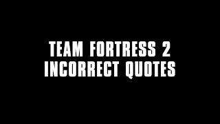 TF2 Incorrect Quotes | 15.ai