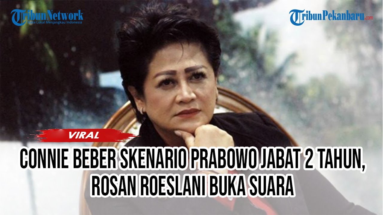 Connie Beber Skenario Prabowo Jabat 2 Tahun, Rosan Roeslani Buka Suara ...