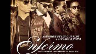 Enfermo (Remix) - Anonimus Ft. Lui-G 21 Plus, J Alvarez \u0026 Persa La Voz ♪ REGGAETON 2013 ♪ (SD)