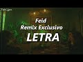 Feid - Remix Exclusivo 🔥| LETRA