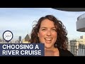 Travel Tip: How to choose which river cruise is right for you?