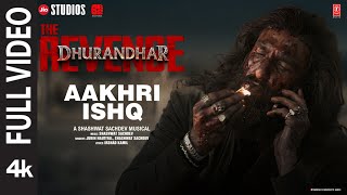 AAKHRI ISHQ (Full Video) | Dhurandhar The Revenge | Ranveer Singh |Shashwat Sachdev,Jubin N,Irshad K