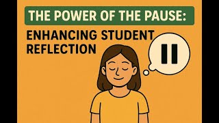 The Power of the Pause: Enhancing Student Reflection