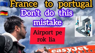 France to Portugal travel by aeroplane | Must watch before travel in Europe