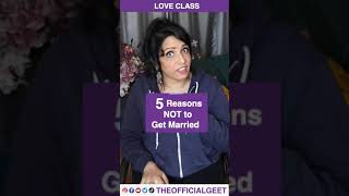 #Shorts - 5 Reasons Not to Get Married | Shaadi | The Official Geet | Love Tips in Hindi 2020