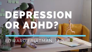 Depression or ADHD? - Psychiatrist Dr. Fruitman, MD