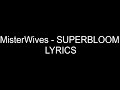 MisterWives   SUPERBLOOM (LYRICS)