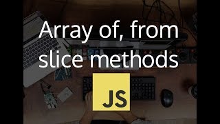 Advance Array Methods array.of, from, slice in Javascript #44
