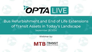 Bus Refurb \u0026 End of Life Extensions of Transit Assets in Today’s Landscape | MTB Transit Solutions