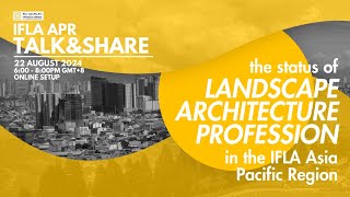 IFLA APR August Talk & Share - The status of Landscape Architecture Profession in IFLA Asia Pacific