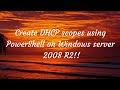 Create DHCP scopes using PowerShell on windows server 2008 R2! Easier way!