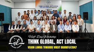 THINK GLOBAL, ACT LOCAL, Vision Lamka Towards Viksit Bharat@2047 | Half Day Workshop by Vision Lamka