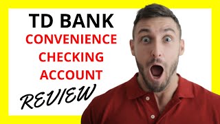 🔥 TD Convenience Checking Account Review: Pros and Cons