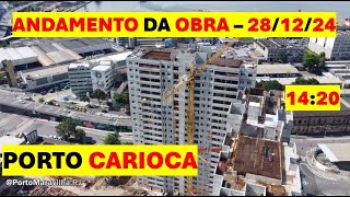 PORTO CARIOCA - ANDAMENTO DA OBRA – 28/12/24 - 14:20