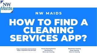 NW Maids House Cleaning Service - How to Find a Cleaning Services App?