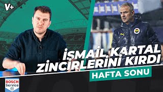 İsmail Kartal zincirlerini kırdı, Fenerbahçe 3 altın puan aldı | Sinan Yılmaz | Hafta Sonu