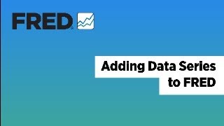 Adding Data Series in FRED | Federal Reserve Economic Data