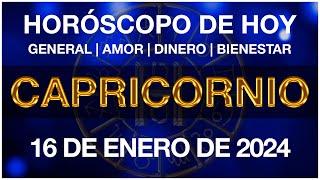 CAPRICORNIO HOY - HORÓSCOPO DIARIO - CAPRICORNIO HOROSCOPO DE HOY 16 DE ENERO DE 2024