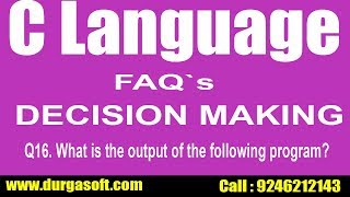 C Language faqs | Decision Making || Q16. What is the output of the following program|by Santoshi