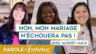 Non, mon mariage n'échouera pas ! - Parole de femmes - Audrey Mack