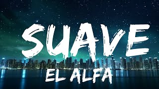 El Alfa - Suave (TikTok Song/sped up) Letra/Lyrics 15p lyrics/letra