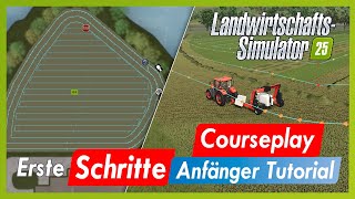 LS25 | Erste Schritte - Courseplay - Anfänger Tutorial | Landwirtschafts Simulator 25 german deutsch