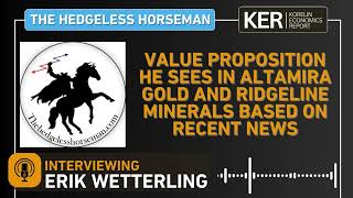 Erik Wetterling – The Value Proposition in Altamira Gold And Ridgeline Minerals Based On Recent News