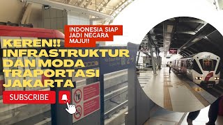 Keren! Melihat merasakan perkembangan infratruktur trasportasi dengan MRT, LRT dan Transjakarta.