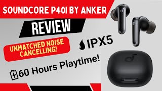 Soundcore P40i Review: Best Noise Cancelling Wireless Earbuds 2025 | Long Battery \u0026 Deep Bass!