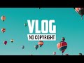 fivili vibez vlog no copyright music