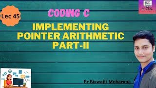 Pointer Arithmetic (Lec_45) || Decrementing pointer variables || pointers arithmetic in c program