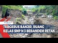 Tergerus Banjir, Ruang Kelas SMP N 3 Bebandem Retak