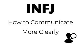 INFJ - How to Communicate More Clearly