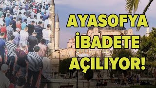 Danıştay Ayasofya Kararını Verdi! Ayasofya Camii Olarak İbadete Açılıyor