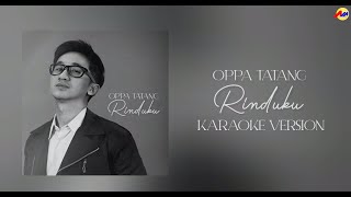 Oppa Tatang - Rinduku ( Karaoke Version )