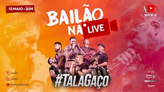 TalaGaço - BAILÃO NA LIVE