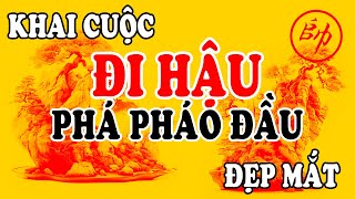 (Cờ Tướng) Tuyệt Mỹ Khai Cuộc Đi Hậu Phá Pháo Đầu Cực Hay