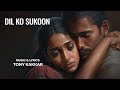 Dil Ko Sukoon - Tony Kakkar, Abhijeet Srivastava, Sonu Kakkar