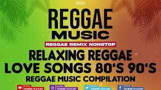 REGGAE REMIX NON STOP || Love Songs 80's to 90's || Reggae Music Compilation