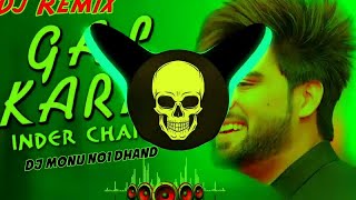 GAL KARKE [ DJ REMIX ] Inder Chahal | Dj Monu No1 Dhand | New punjabi song 2022