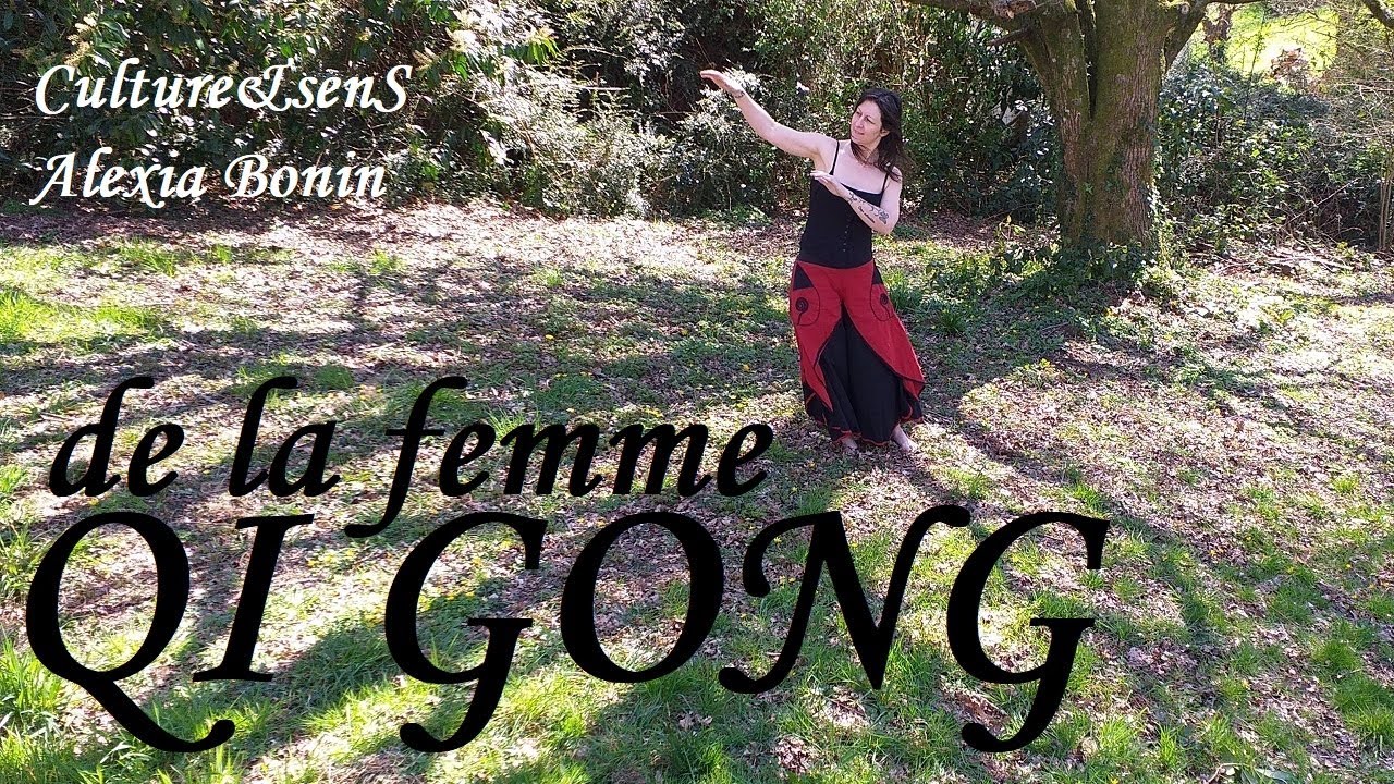 QI GONG De La FEMME ~ Pour Tous ~ Harmoniser Les énergies Féminines Et ...