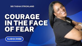 Women's Day - Sis Tasha Strickland Courage in the Face of Fear\