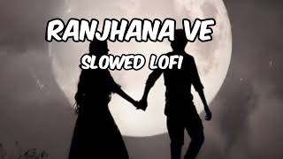 Ranjhana Ve Slow and reverb |Ranjhana ve tu yaad aave tu status BJD RAHUL MUSIC