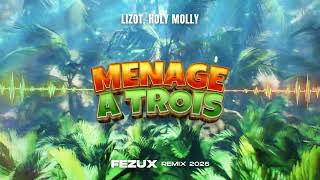 LIZOT, Holy Molly - Menage A Trois (FezuX REMIX) 2025