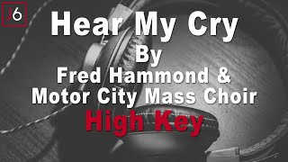 Fred Hammond & Motor City  Mass Choir | Hear My Cry Instrumental Music and Lyrics High Key