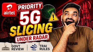 Airtel Priority 5G Slicing Under Radar: Govt Review & TRAI Rules #Airtel5G #NetworkSlicing