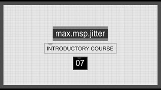 Max/MSP/Jitter Introductory Course | 07 | Data Flow from Right to Left