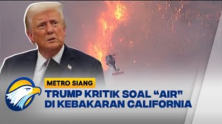 Kebakaran Trump Kritik Kebijakan Air di California - [ Metro Siang ]