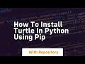 how to install turtle in python using pip
